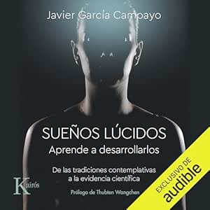 Sueños lúcidos. Aprende a desarrollarlos: De las tradiciones contemplativas a la evidencia científica