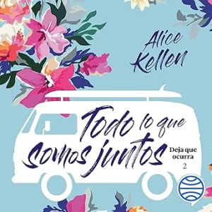 Todo lo que somos juntos: Deja que ocurra 2