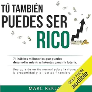 Tu También Puedes Ser Rico: Hábitos que cambiarán tu vida