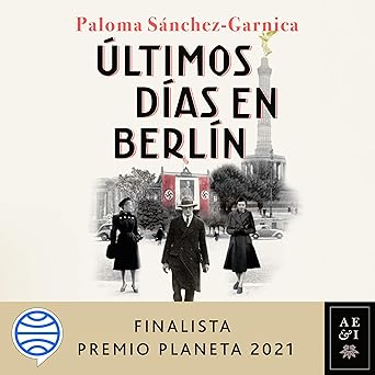 Últimos días en Berlín: Finalista Premio Planeta 2021