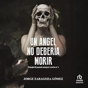 Un ángel no debería morir: Primera parte Trilogía de novela negra policiaca repleta de suspense