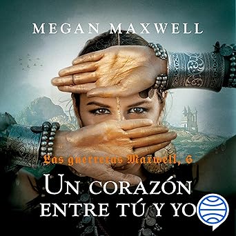 Un corazón entre tú y yo: Las Guerreras Maxwell 6