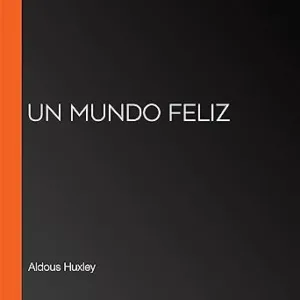 Un mundo feliz