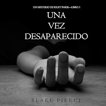 Una Vez Desaparecido: Un Misterio De Riley Paige