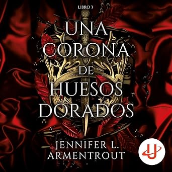 Una corona de huesos dorados: De sangre y cenizas
