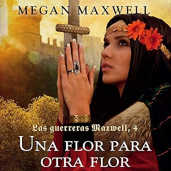Una flor para otra flor: Las guerreras Maxwell
