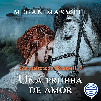 Una prueba de amor: Las guerreras Maxwell