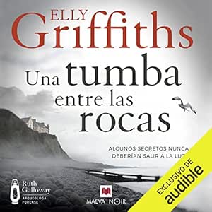 Una tumba entre las rocas - Algunos secretos nunca deberían salir a la luz: Ruth Galloway 3