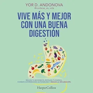 Vive más y mejor con una buena digestión: Mejora tu microbiota