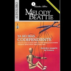 Ya No Seas Codependiente: Aprende a Ocuparte de Ti Mismo