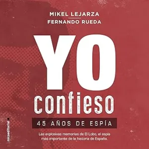 Yo confieso: 45 años de espía